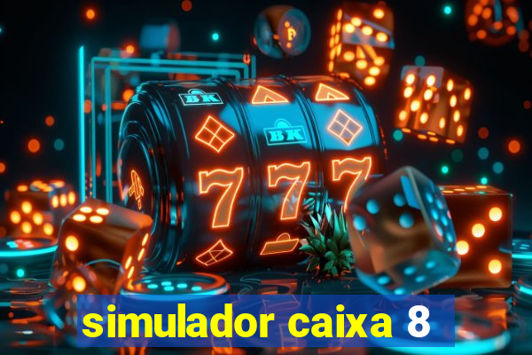 simulador caixa 8